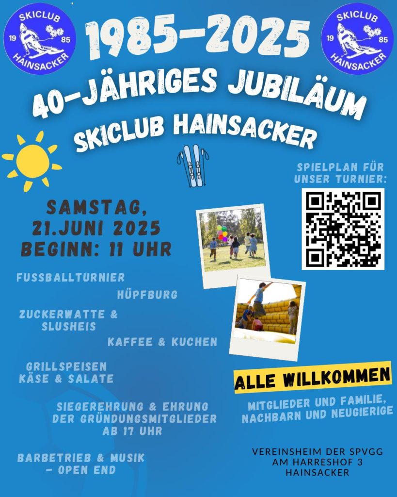 1985-2025
40-Jähriges Jubiläum Skiclub Hainsacker
Samstag 21. Juni 2025 Beginn 11 Uhr